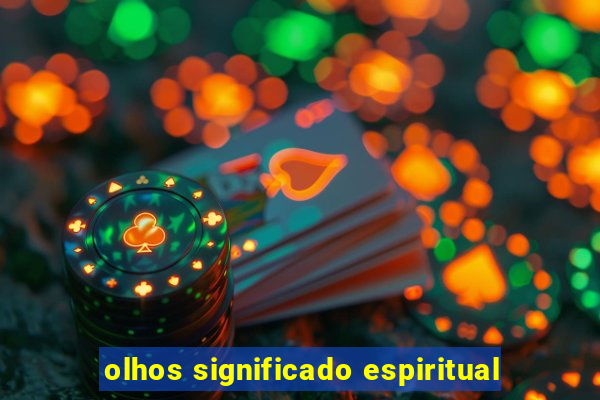 olhos significado espiritual